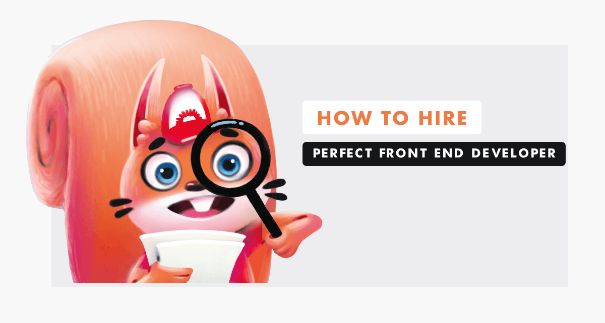 How to Find and Hire Perfect Front End Developers